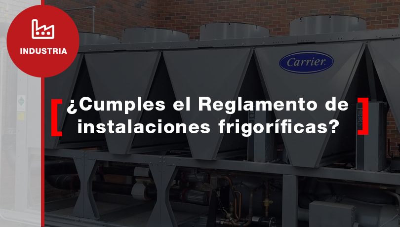 ¿Debo legalizar mis equipos de refrigeración industrial?