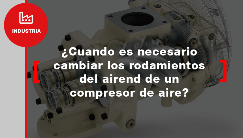 ¿Cuándo es necesario cambiar los rodamientos del airend de un compresor de aire?