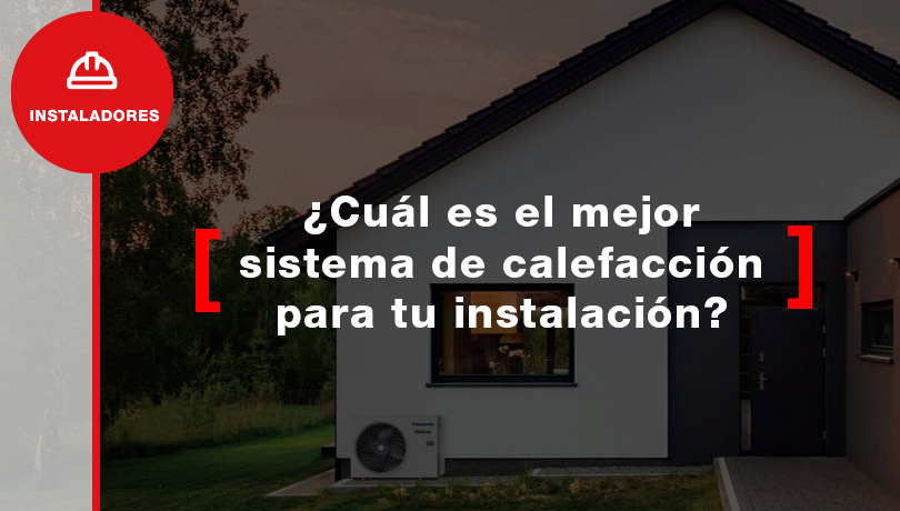 ¿Cuál es el mejor sistema de calefacción para tu instalación?