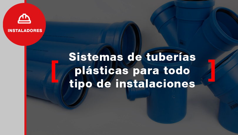¿Qué tipo de tuberías plásticas debes instalar?