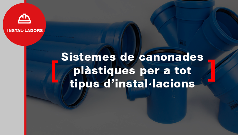 Quin tipus de canonades plàstiques pots instal·lar?