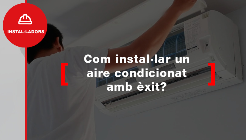 Com instal·lar un aire condicionat amb èxit?