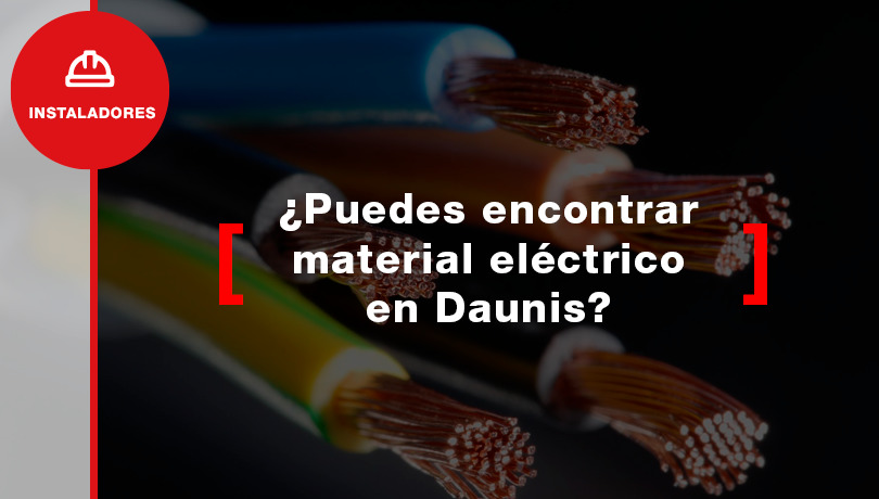 ¿Puedes encontrar material eléctrico en Daunis?