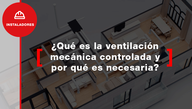 ¿Qué es la ventilación mecánica controlada y por qué es necesaria?