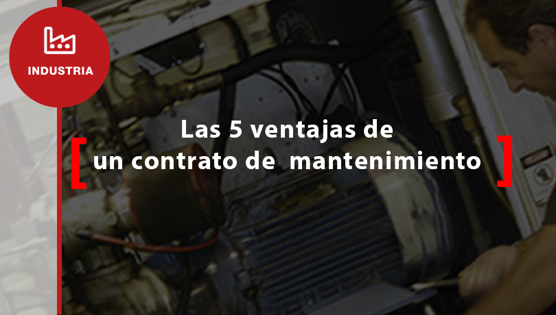 Las 5 ventajas de un contrato de mantenimiento