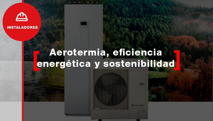 Aerotermia, eficiencia energética y sostenibilidad